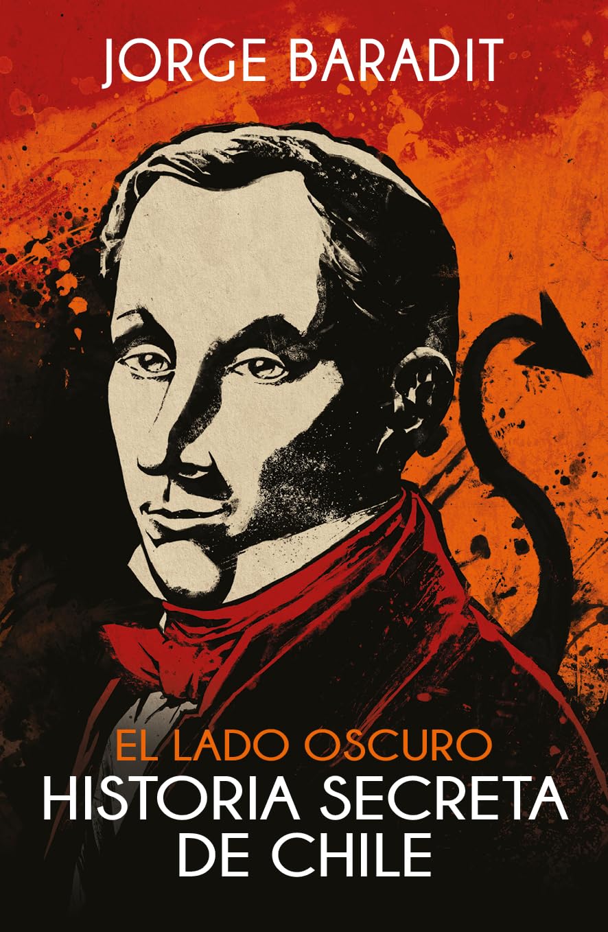 El lado oscuro de la historia de Chile (Spanish Edition)