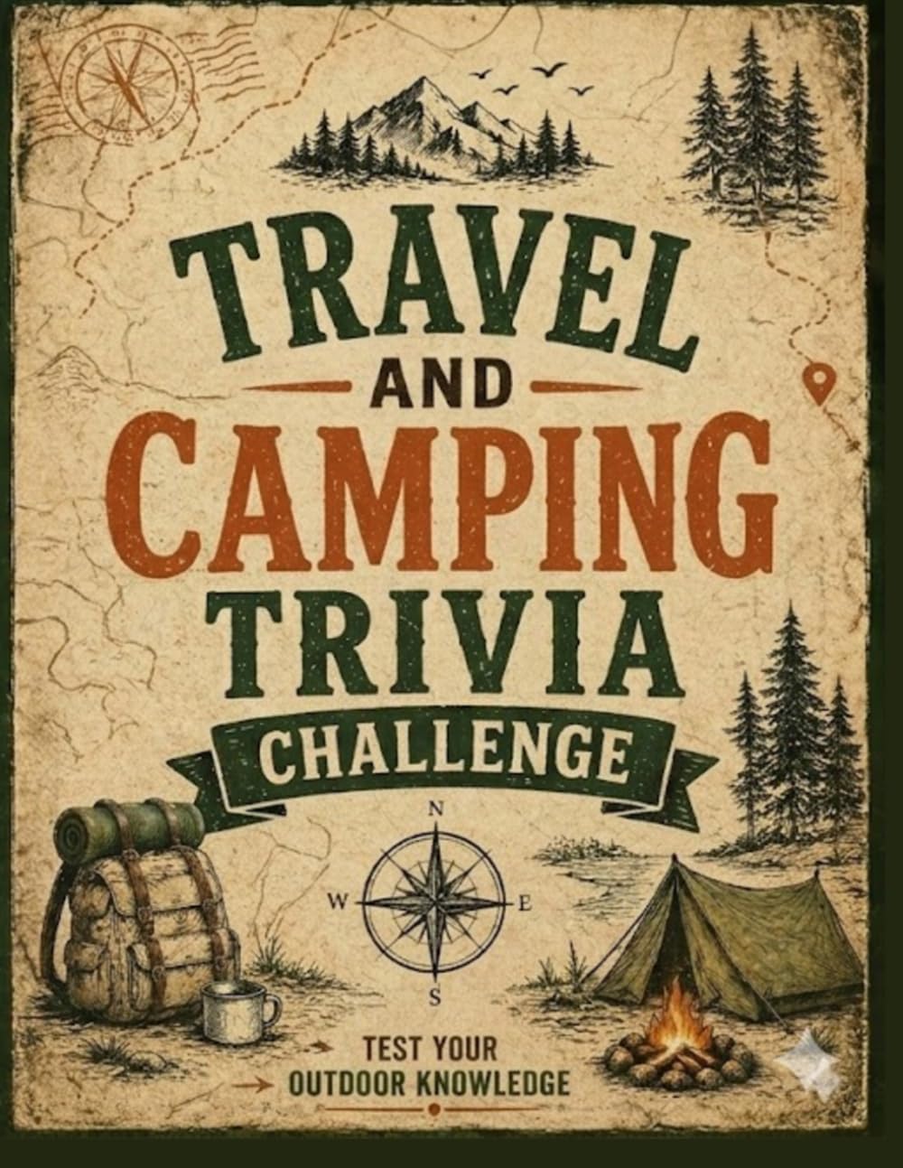 Travel And Camping Trivia Challenge: 600 Fun General Knowledge Questions and Facts for Your Next Family Road Trip and Car Ride
