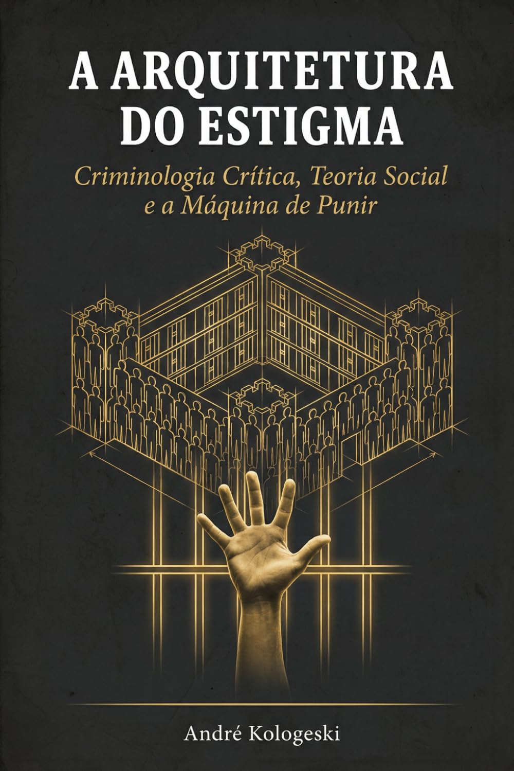 A ARQUITETURA DO ESTIGMA: Criminologia Crítica, Teoria Social e a Máquina de Punir (A22)