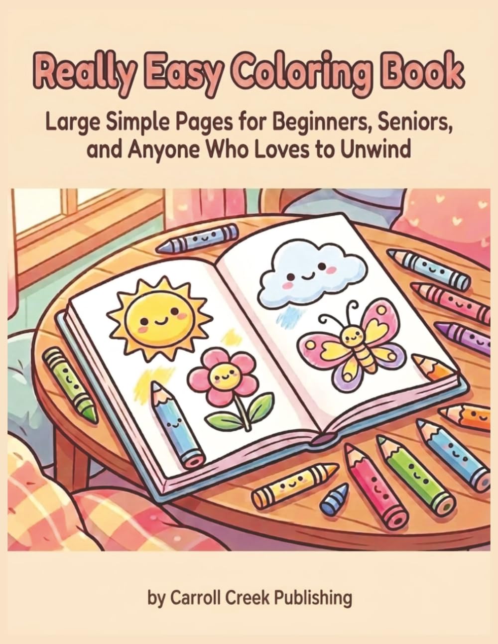 Really Easy Coloring Book: Large Simple Pages for Beginners, Seniors, and Anyone Who Loves to Unwind