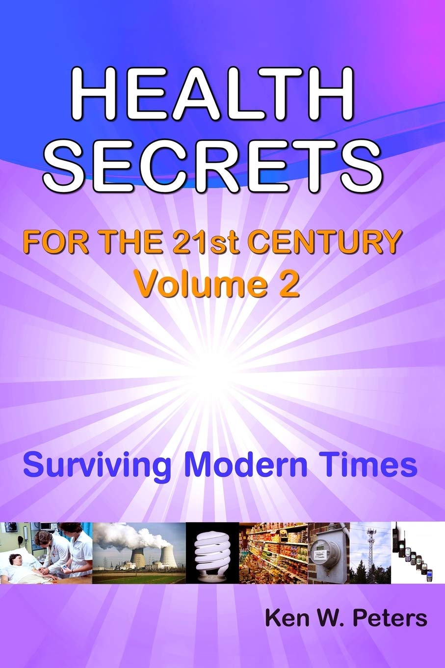 Health Secrets For The 21st Century: Volume 2: Surviving Modern Times