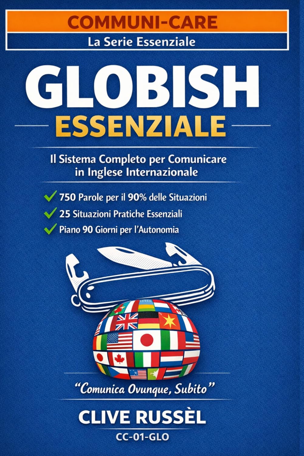 GLOBISH ESSENZIALE: Il metodo delle 750 parole per parlare inglese a 40, 50, 60 anni senza studiare grammatica (COMMUNI-CARE)