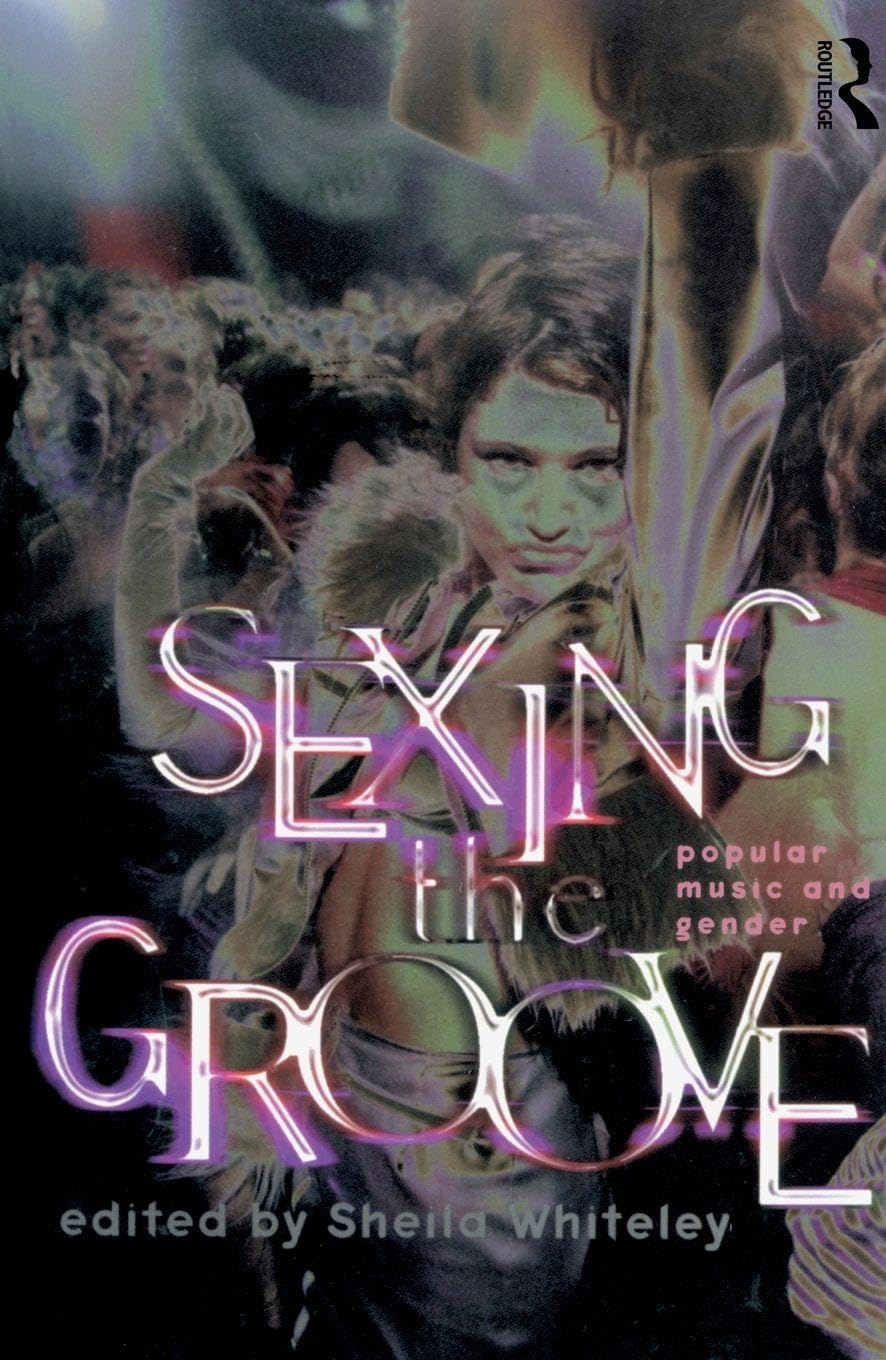 Sexing the Groove: Popular Music and Gender