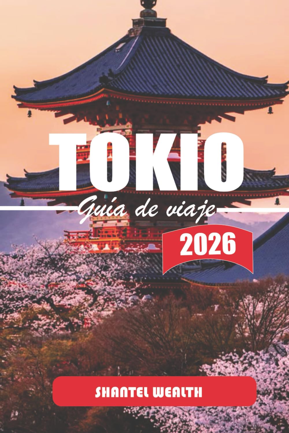 GUÍA DE VIAJE TOKIO 2026: Explorando Tokio: Una inmersión profunda en la rica historia de la ciudad, sus rincones ocultos y las maravillas modernas