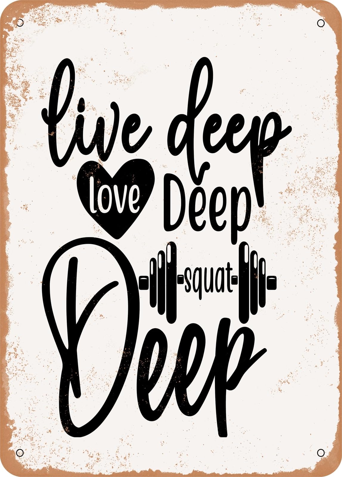 Miaomansenstore Metal Sign - Live Deep Love Deep Squat Deep - Vintage Rusty Look Home Decor