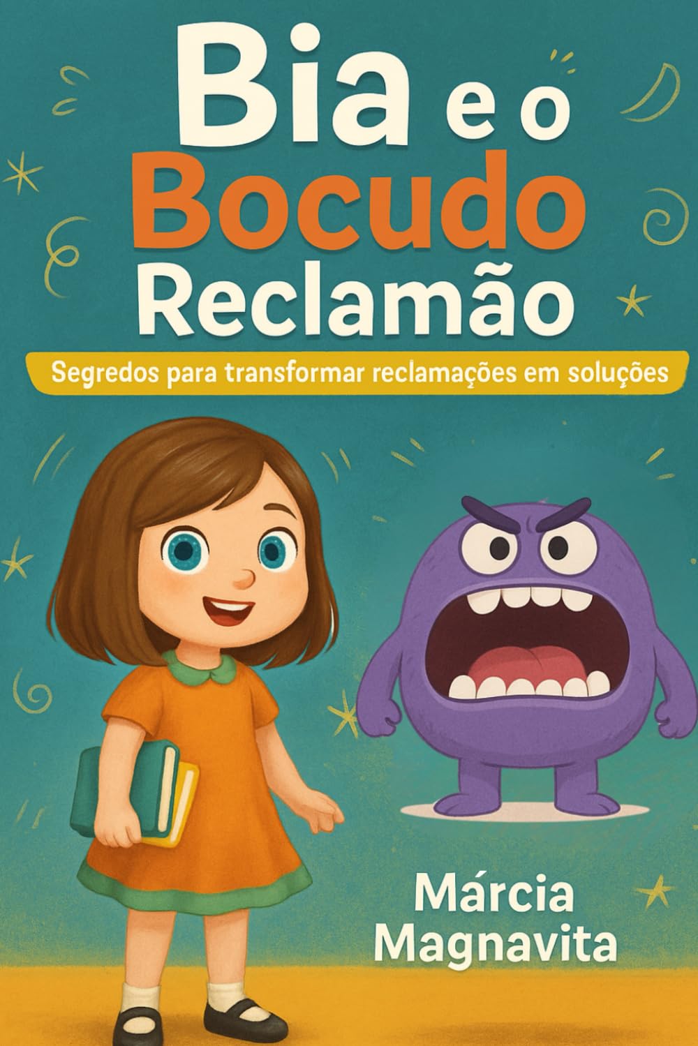 Bia e o bocudo reclamão: Segredos para transformar reclamações em soluções (Mundo da Bia)