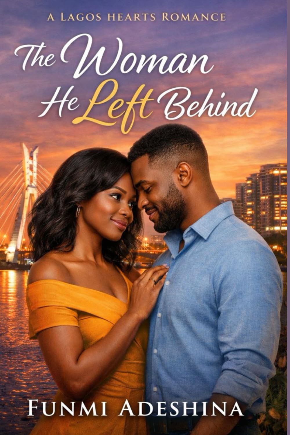 The Woman He Left Behind: A Lagos Hearts Romance: 5 (The Lagos Hearts Collection)