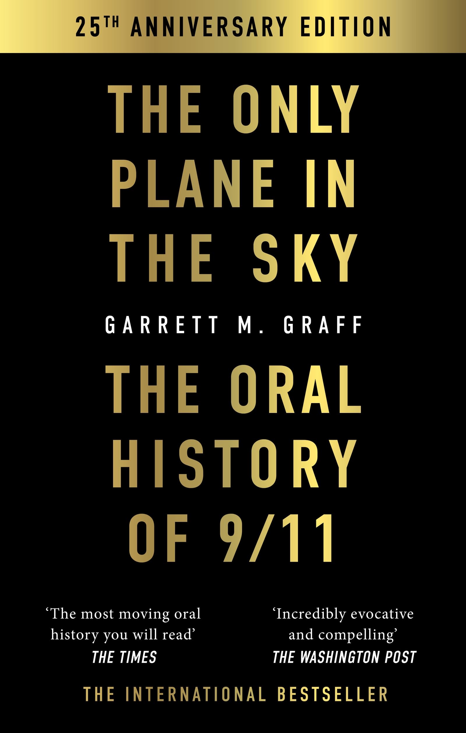 The Only Plane in the Sky: The Oral History of 9/11 by Garrett M. Graff
