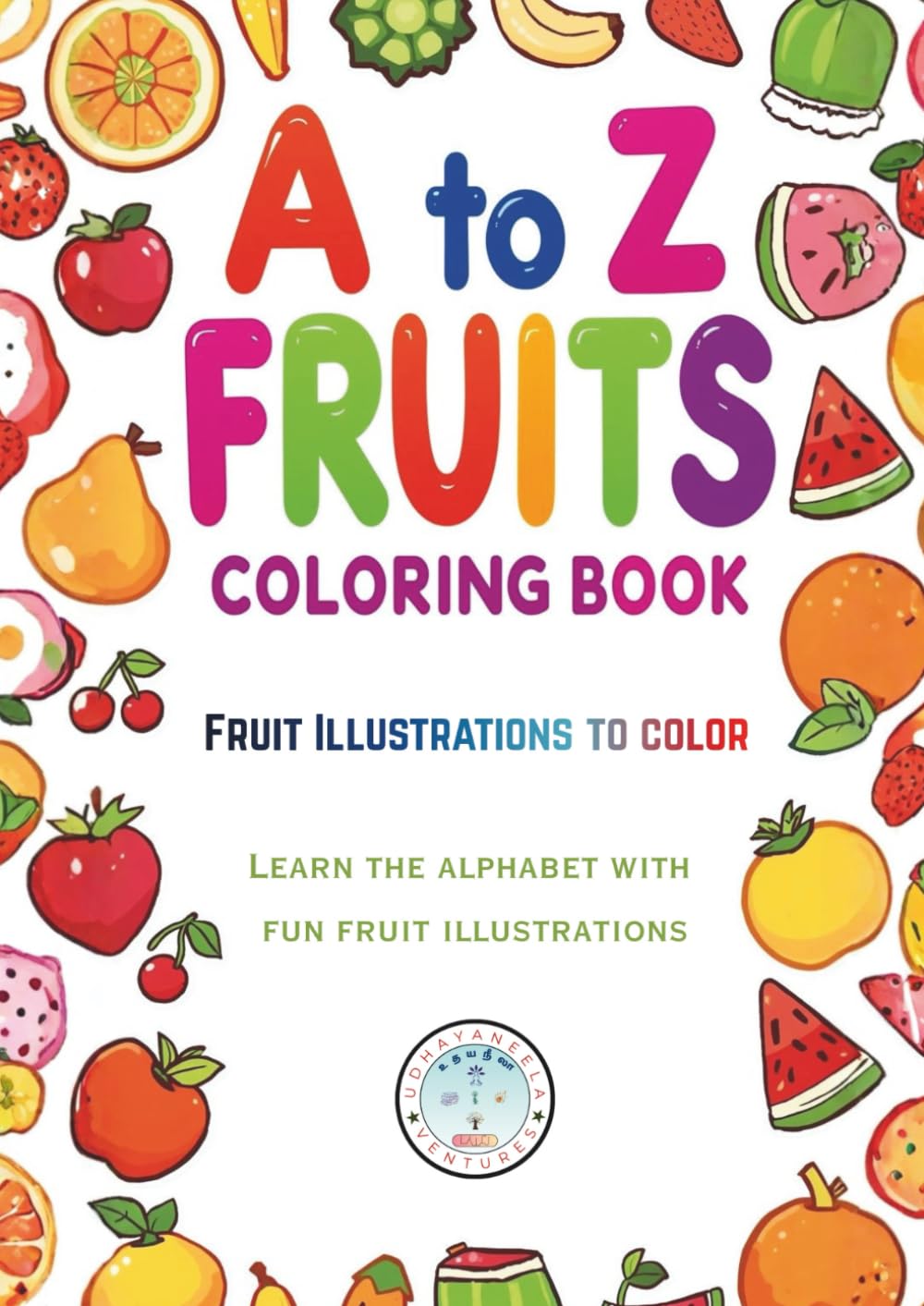 A to Z Fruits Coloring Book for Kids: Fun Alphabet Learning with Easy Fruit Illustrations: Learn Letters, Explore Fruit Facts & Enjoy Simple Coloring ... & Early Learners (Age 3 -8) (Coloring Books)