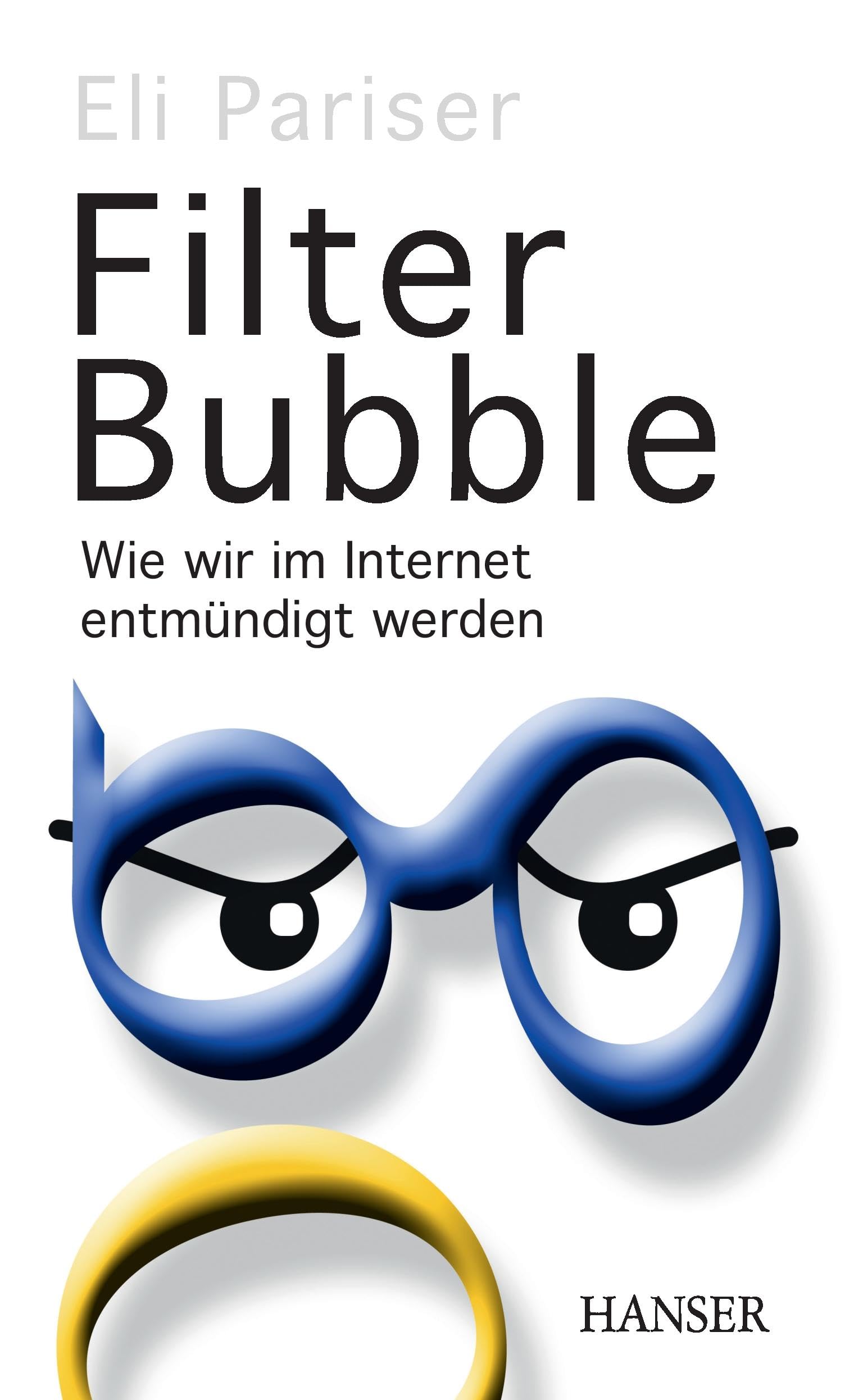 Filter Bubble: Wie wir im Internet entmündigt werden