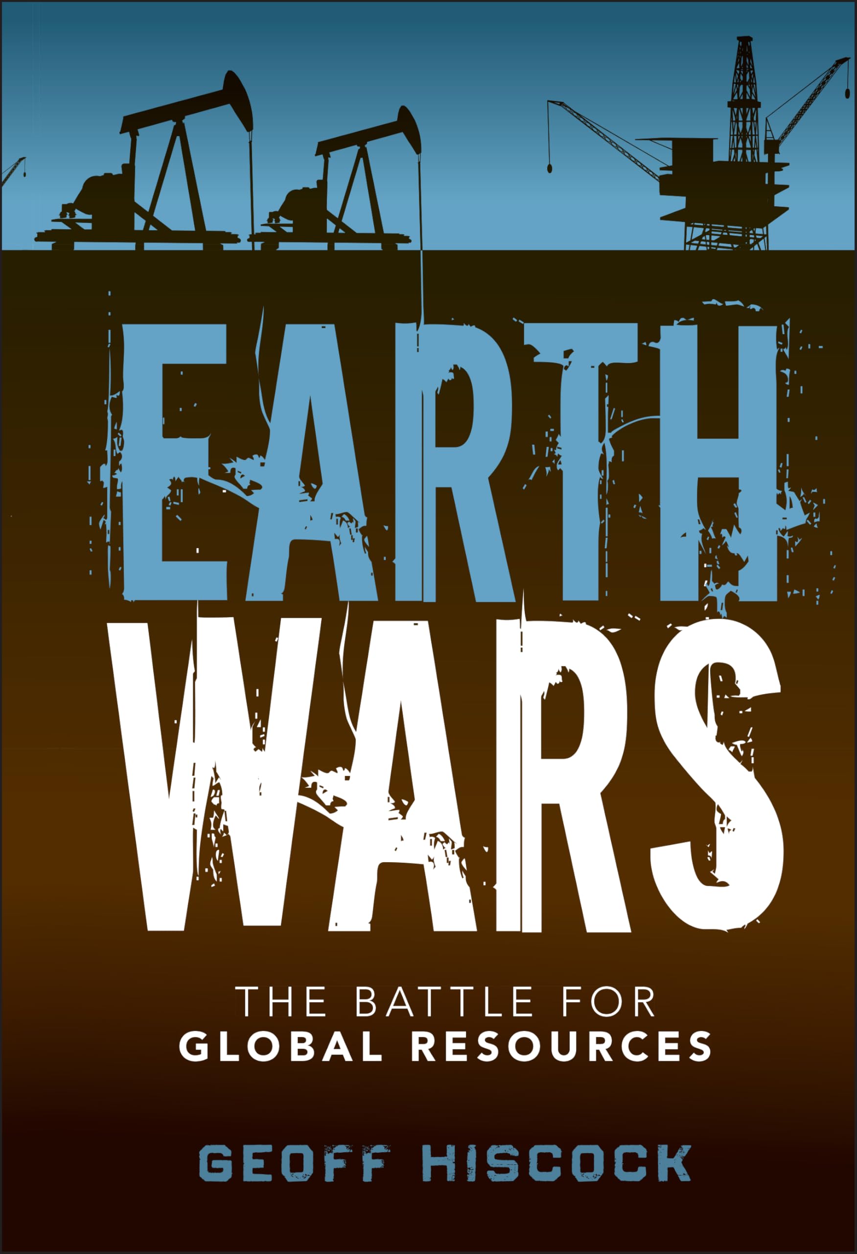 Earth Wars – The Battle for Global Resources Hiscock Hardback John Wiley & Sons