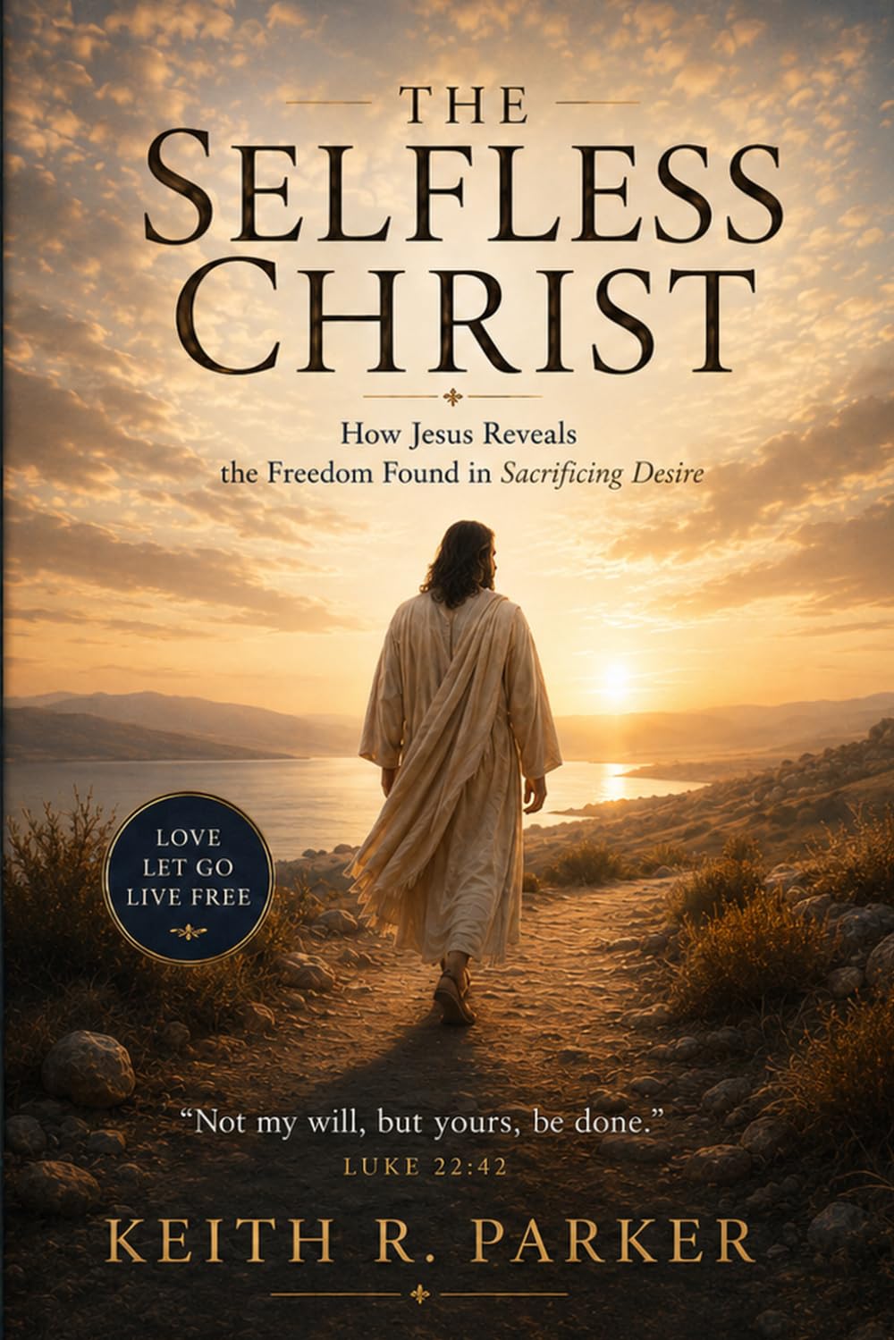 The Selfless Christ: How Jesus Reveals the Freedom Found in Sacrificing Desire