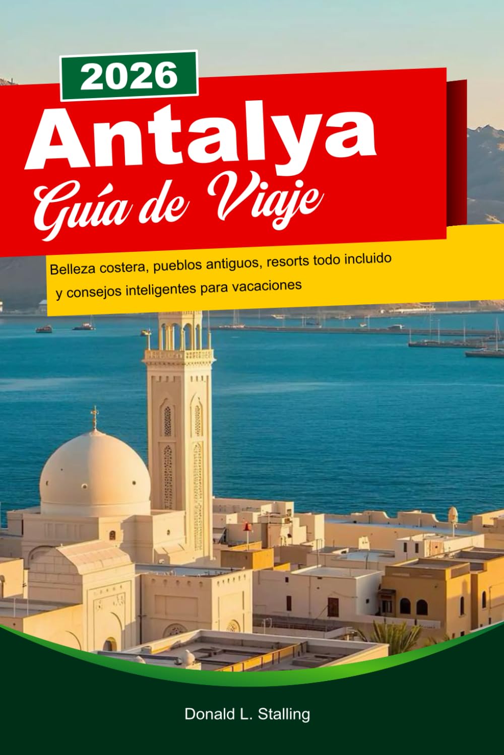 ANTALYA Guía de Viaje 2026: Belleza costera, pueblos antiguos, resorts todo incluido y consejos inteligentes para vacaciones