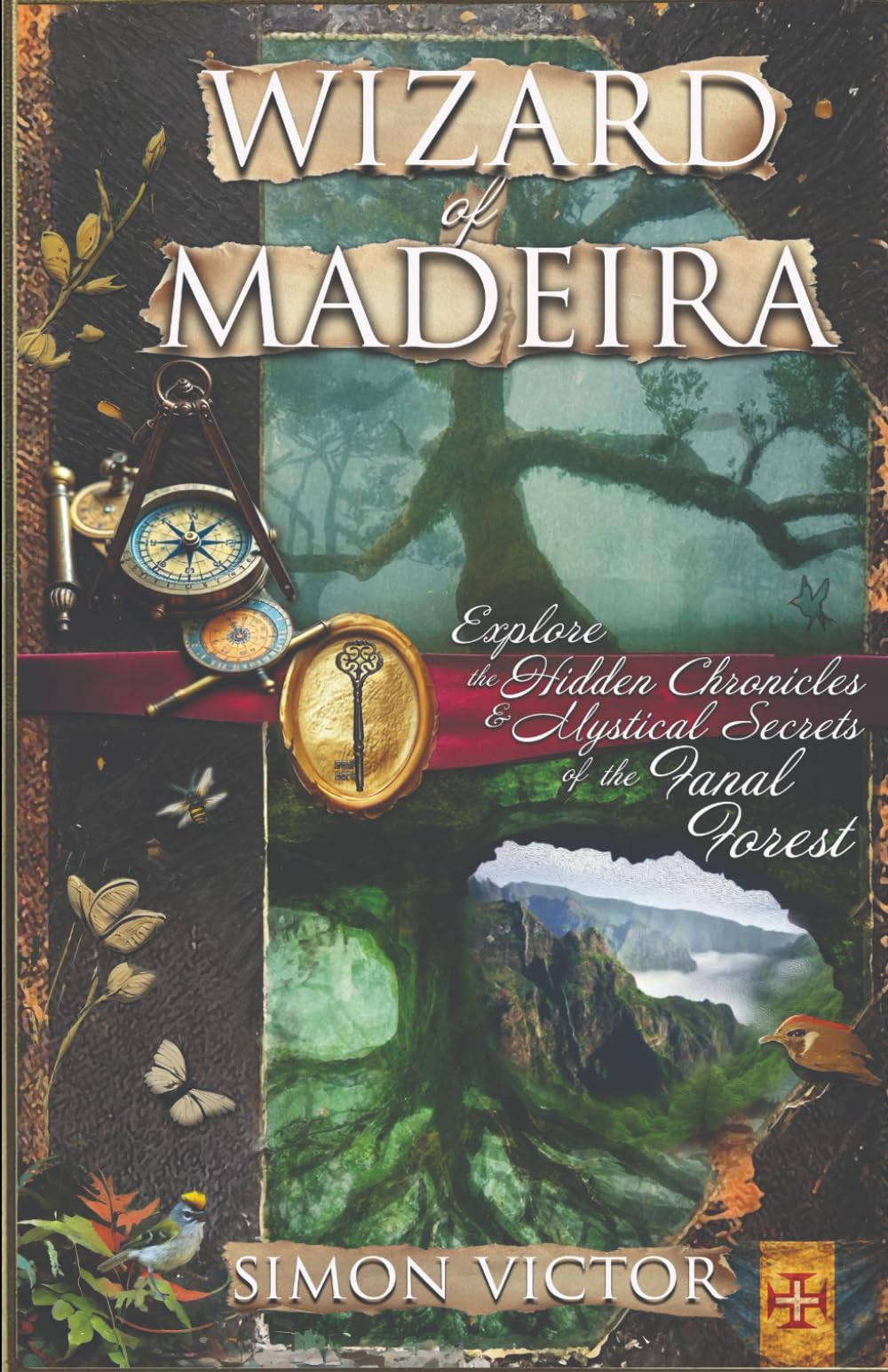 Wizard of Madeira: Explore the Hidden Chronicles and Mystical Secrets of the Fanal Forest