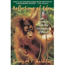 Reflections of Eden My Years with the Orangutans of Borneo