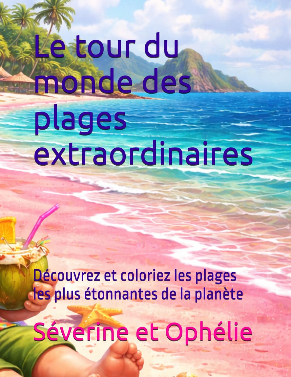 Le tour du monde des plages extraordinaires: Découvrez les plages les plus étonnantes de la planète (les aventures des gnomes)