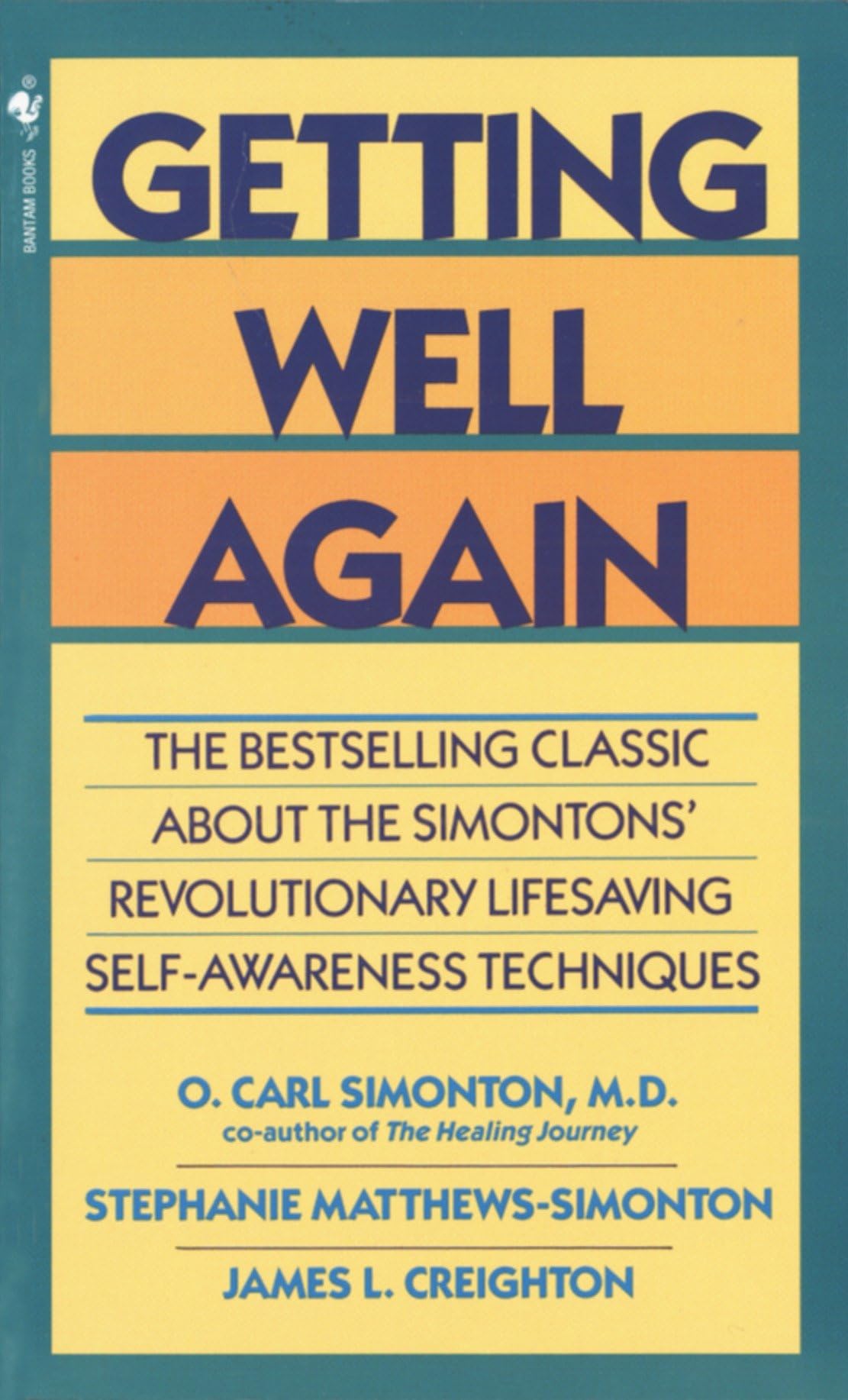 Getting Well Again: The Bestselling Classic about the Simontons' Revolutionary Lifesaving Self- Awareness Techniques Mass Market Paperback – 1 March 2019