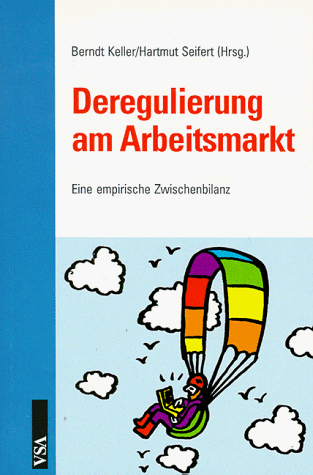 Deregulierung am Arbeitsmarkt: Eine empirische Zwischenbilanz