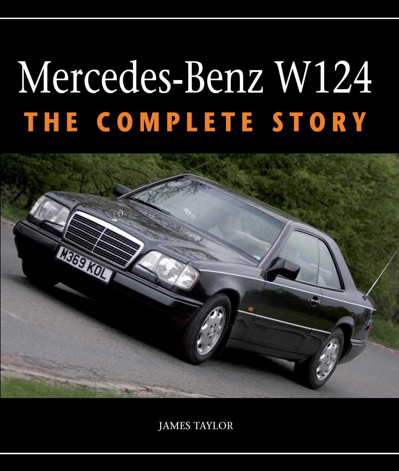 The Crowood Press Ltd Mercedes-Benz W124: Complete Story Hardcover – Big Book, 22 May 2015