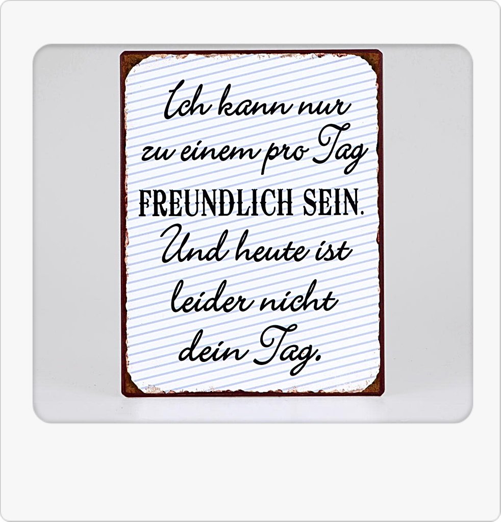 Sign - Ich kann nur zu einem pro tag freundlich sein...