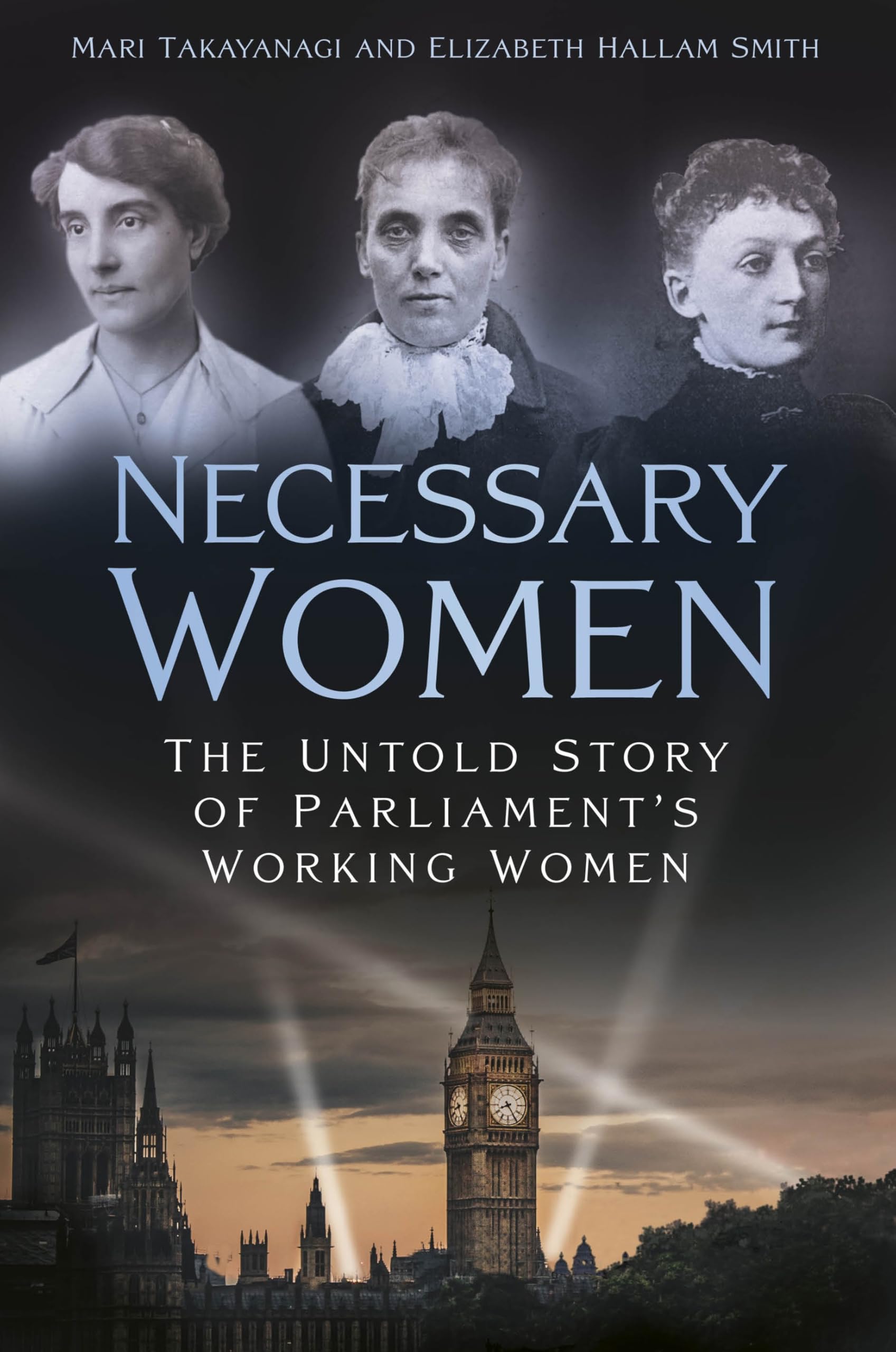 Necessary Women: The Untold Story of Parliament’s Working Women