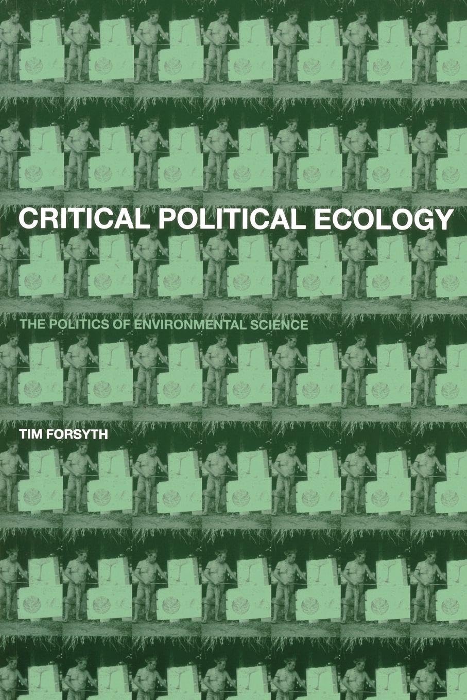 Critical Political Ecology: The Politics of Environmental Science