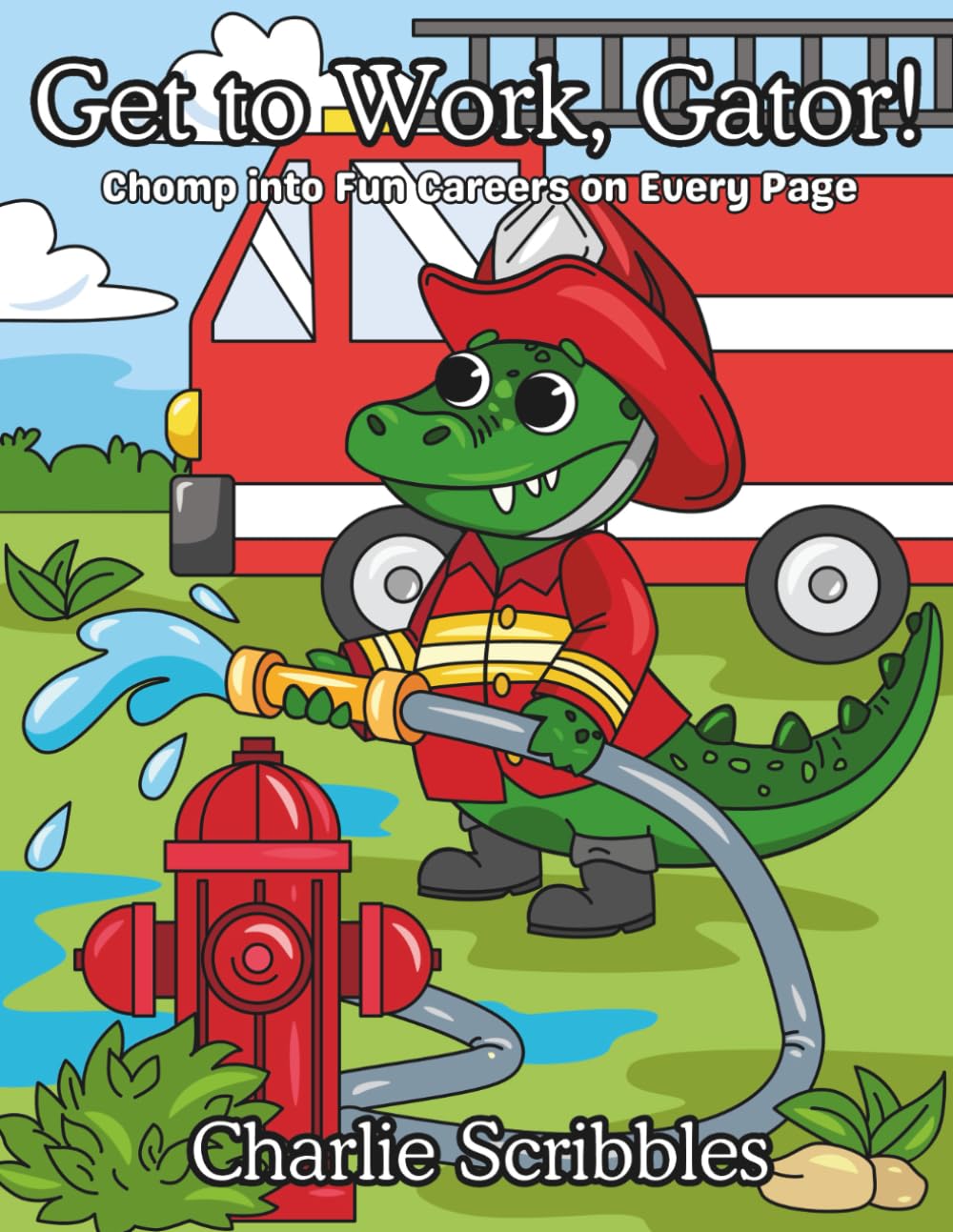 Get to Work, Gator!: Chomp into Fun Careers on Every Page