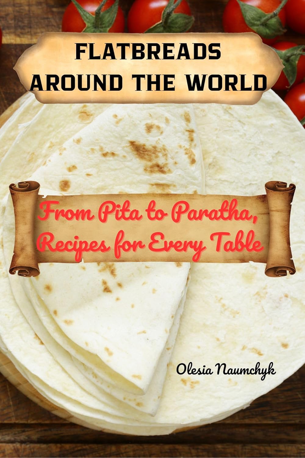 Flatbreads Around the World: From Pita to Paratha, Recipes for Every Table      Kindle Edition
