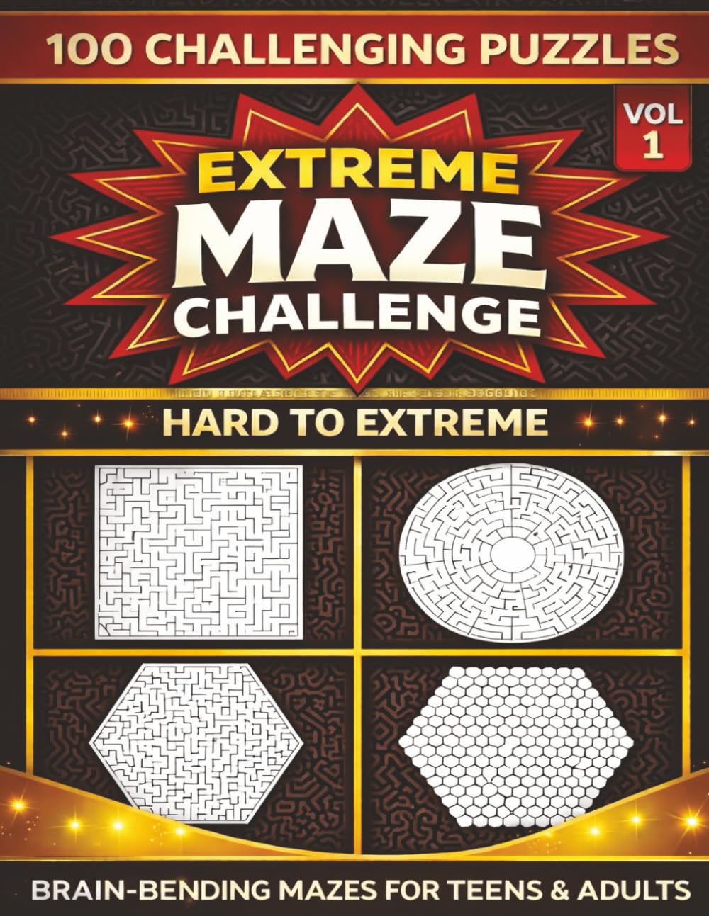 Extreme Maze Challenge – Volume 1: 100 Hard-to-Extreme Mazes for Teens & Adults Featuring Rectangular, Circular, Hexagonal & Honeycomb Mazes