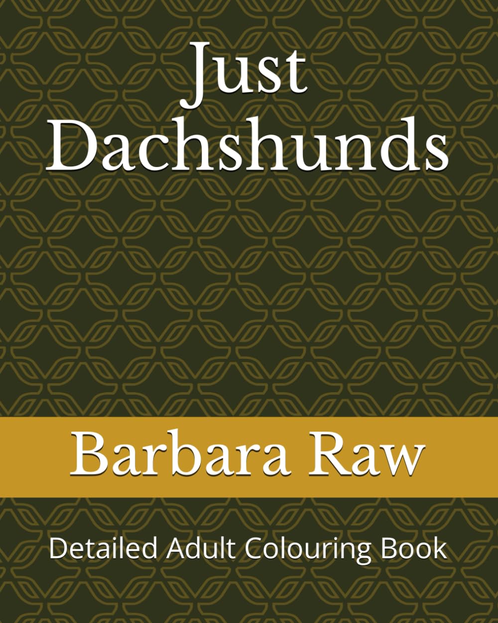 Just Dachshunds Detailed Adult Colouring Book (JUST Adult Colouring