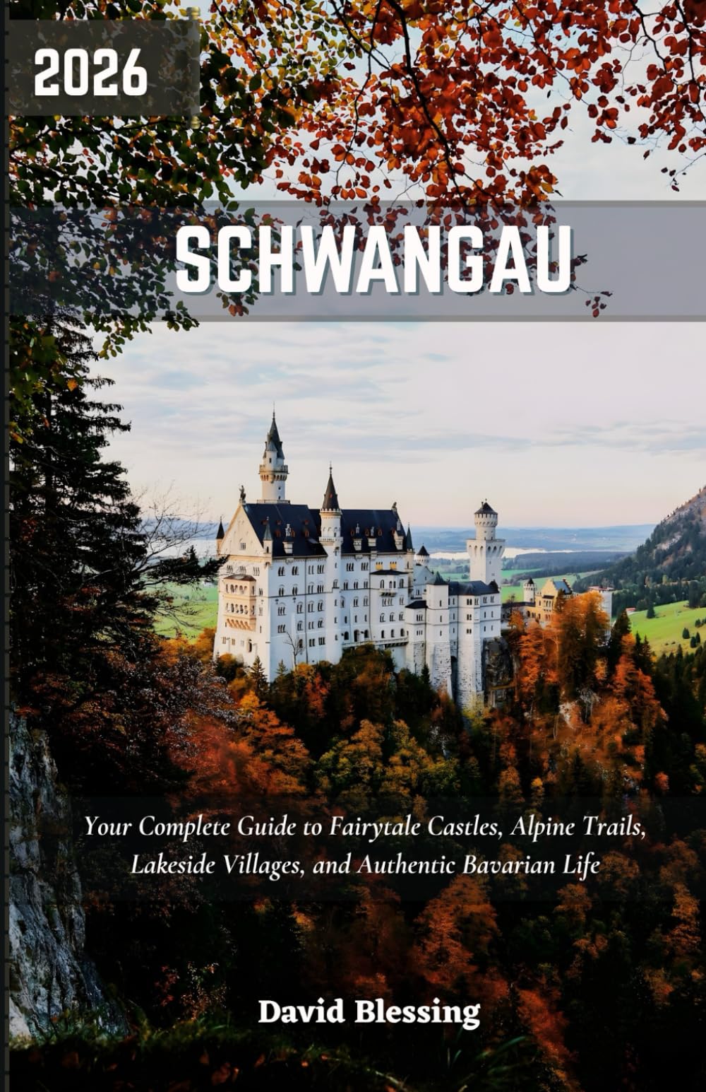 Schwangau Travel Guide 2026: Your Complete Guide to Fairytale Castles, Alpine Trails, Lakeside Villages, and Authentic Bavarian Life.