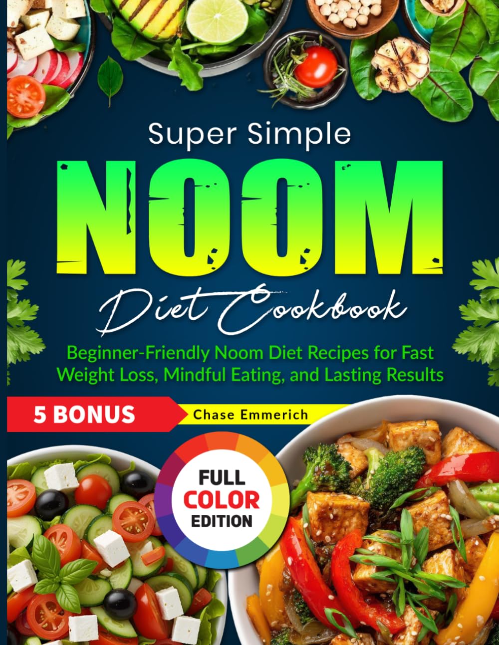 Super Simple Noom Diet Cookbook: Beginner-Friendly Noom Diet Recipes for Fast Weight Loss, Mindful Eating, and Lasting Results