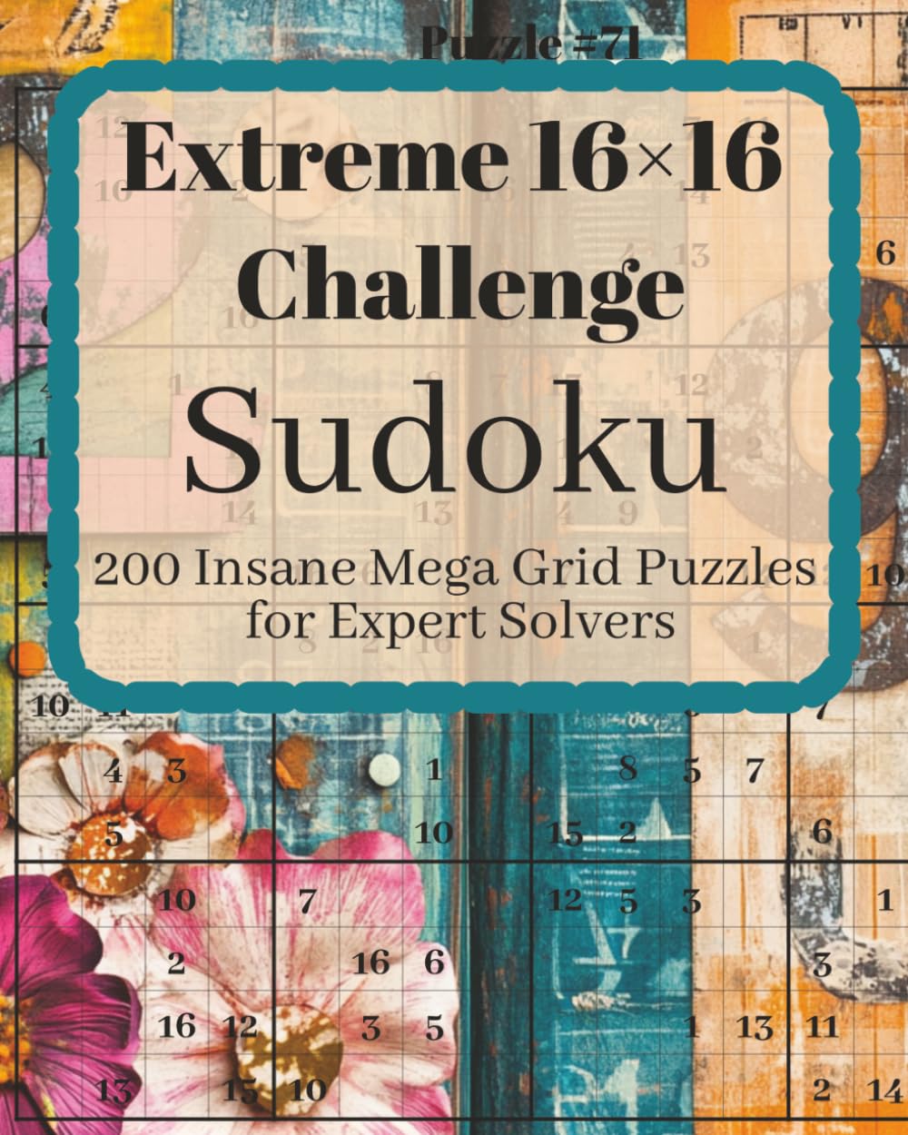Extreme 16×16 Sudoku Challenge: Insanely Difficult 16×16 Sudoku | Mega Grid Brain Teasers for Hardcore Puzzle Fans