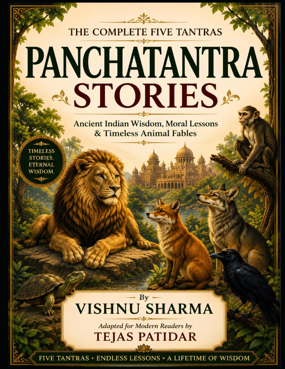 Panchatantra Stories: The Complete Five Tantras: Timeless Wisdom, Moral Lessons, and Ancient Indian Fables
