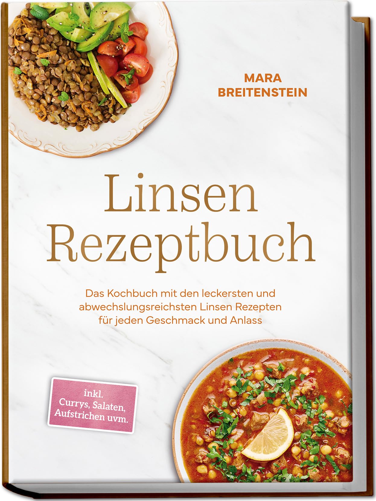 Linsen Rezeptbuch: Das Kochbuch mit den leckersten und abwechslungsreichsten Linsen Rezepten für jeden Geschmack und Anlass - inkl. Currys, Salaten, Aufstrichen uvm.