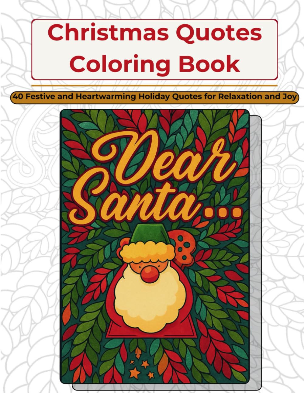 Christmas Quotes Coloring Book: 40 Festive and Heartwarming Holiday Quotes for Relaxation, Joy, and Mindfulness (Christmas Coloring Collection)
