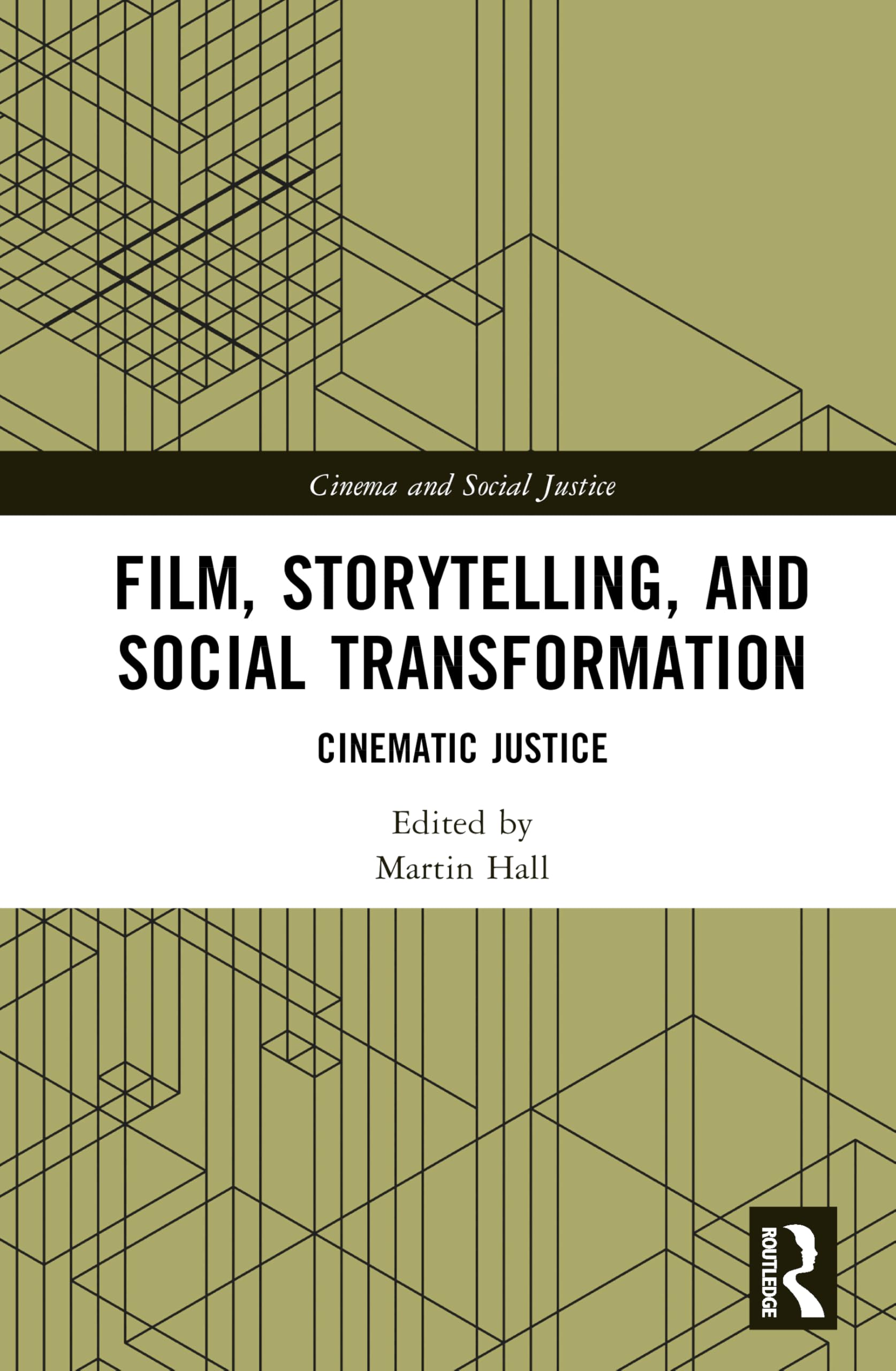 Film, Storytelling, and Social Transformation: Cinematic Justice (Cinema and Social Justice)
