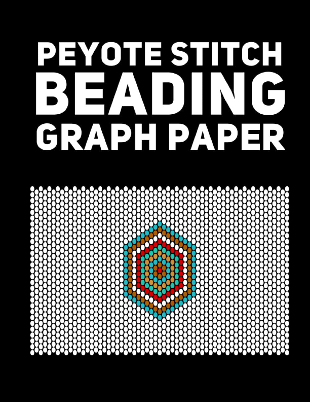 Peyote Stitch Beading Graph Paper: Notebook for Beadwork Designs to Keep Record of your Own Bead Projects