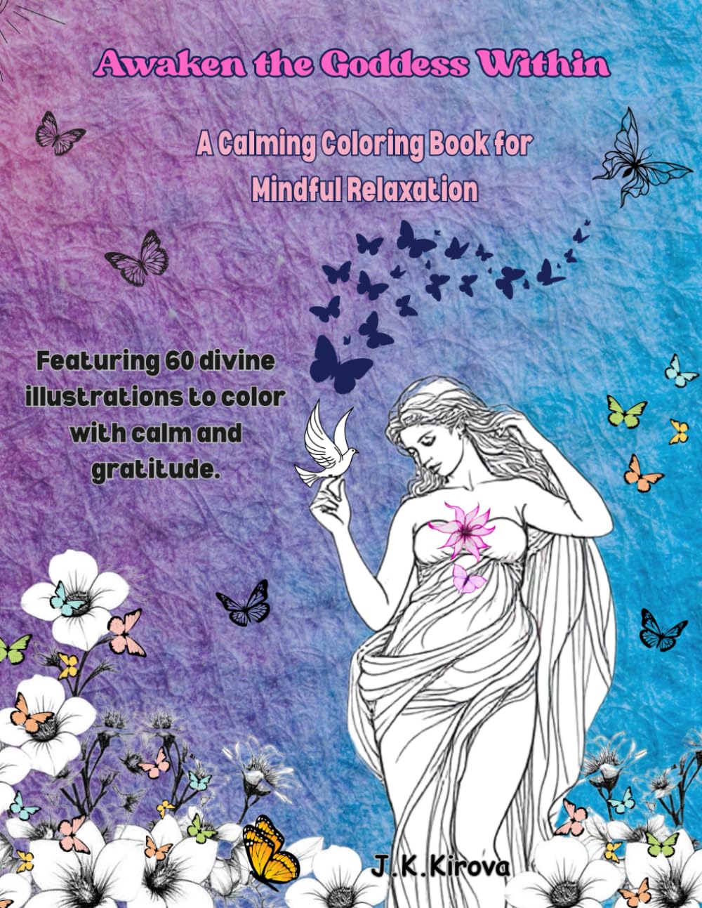 Awaken the Goddess Within - Pause & Breathe - A Calming Coloring Book for Mindful Relaxation: A Soothing Journey of Creativity, Gratitude & Inner Peace
