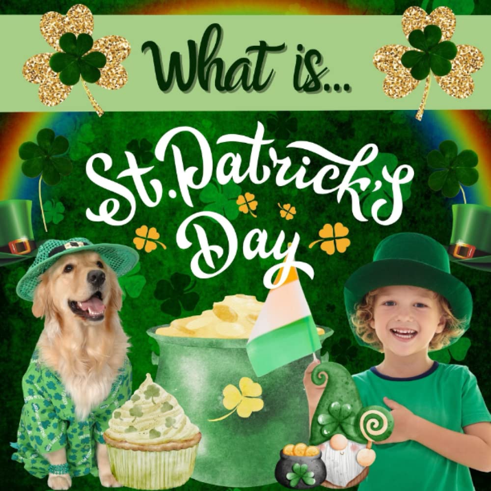 What is St. Patrick's Day? - St. Patricks Day for Kids, St. Patricks Day Activity Book, Irish Holidays for Kids, Ireland for Kids, Ireland Book for ... Holiday Books (What Holiday is That? Series)