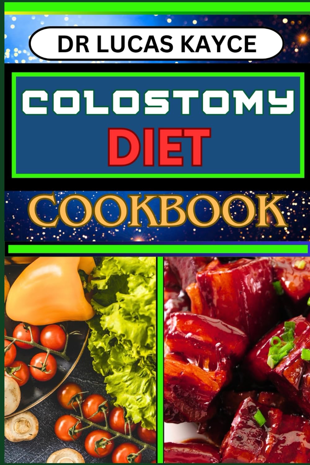 COLOSTOMY DIET COOKBOOK: Delicious And Nutrient-Packed Friendly Recipes For Savoring Life After Surgery, Wellness And Healthy Lifestyle