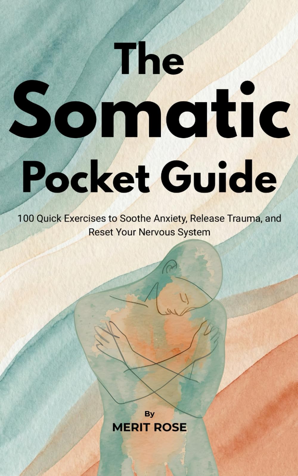 The Somatic Pocket Guide: 100 Quick Exercises to Soothe Anxiety, Release Trauma, and Reset Your Nervous System
