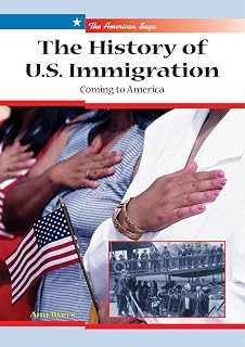 The History of U.S. Immigration: Coming to America