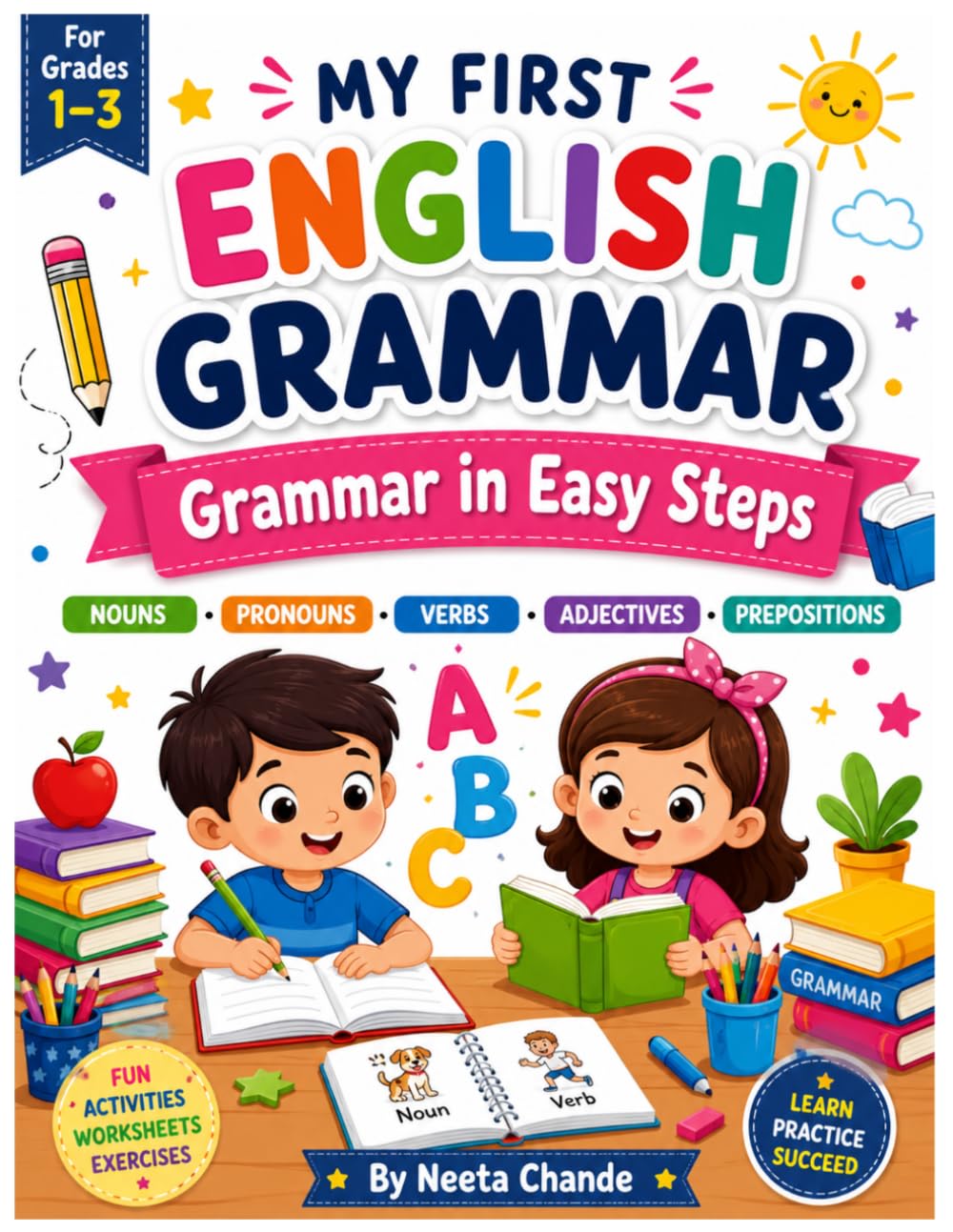 My first English Grammar Workbook: Grammar in Easy Steps for Grades1-3