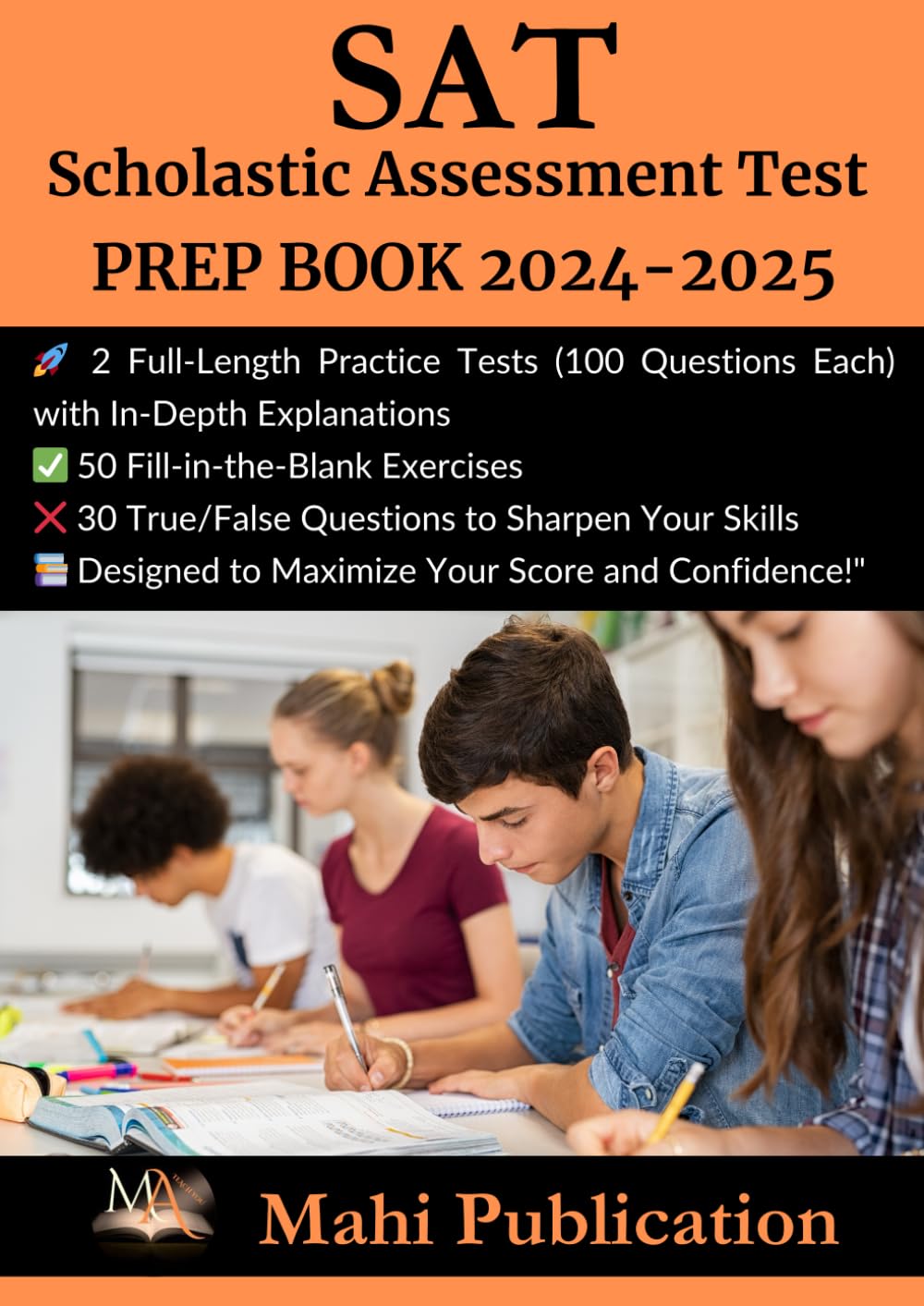 SAT , Scholastic Assessment Test PREP BOOK 2024-2025: 2 Full-Length Practice Tests (100 Questions Each) with In-Depth Explanations ,50 ... True/False Questions to Sharpen Your Skills.