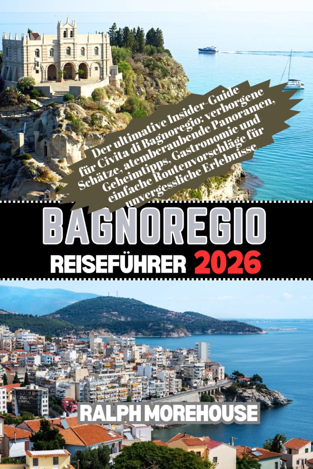 Bagnoregio Reiseführer 2026: Der ultimative Insider-Guide für Civita di Bagnoregio: verborgene Schätze, atemberaubende Panoramen, Geheimtipps, ... für unvergessliche Erlebnisse