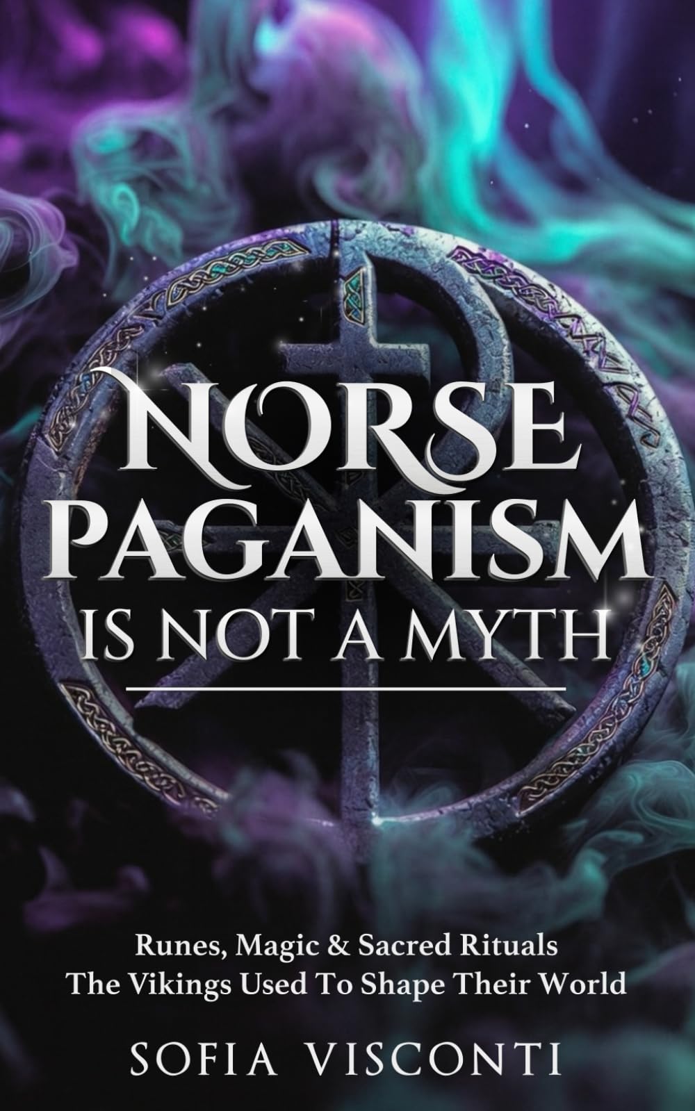 Norse Paganism Is Not A Myth: Runes, Magic & Sacred Rituals The Vikings Used To Shape Their World