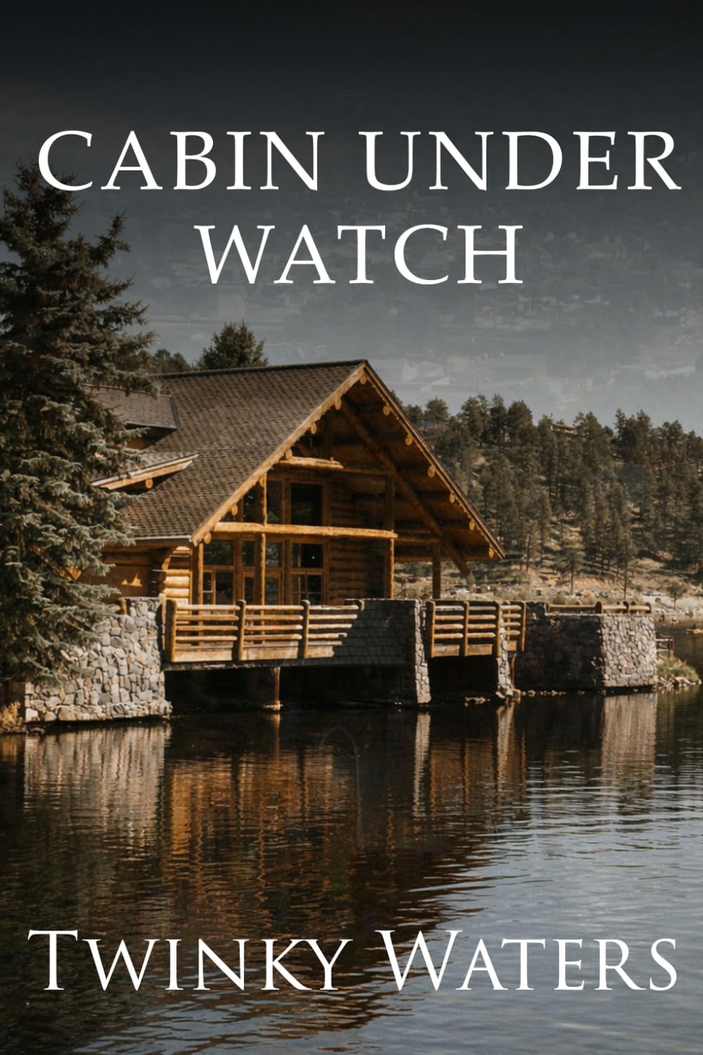 Cabin Under Watch: Book 1 in The Rainbow Lake Series