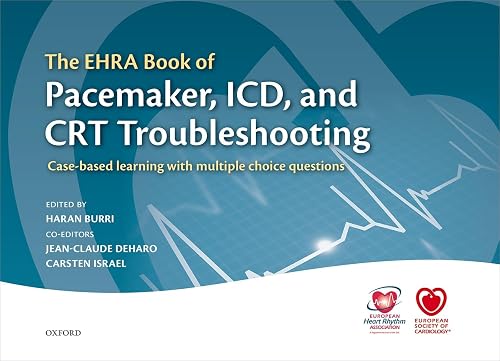The EHRA Book of Pacemaker, ICD, and CRT Troubleshooting: Case-based learning with multiple choice questions (European Society of Cardiology)