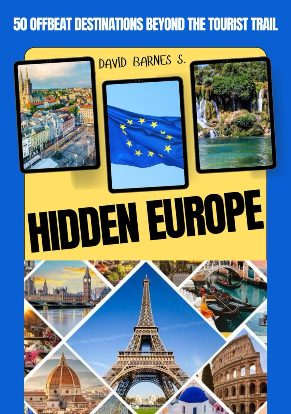 HIDDEN EUROPE: 50 Offbeat Destinations Beyond the Tourist Trail